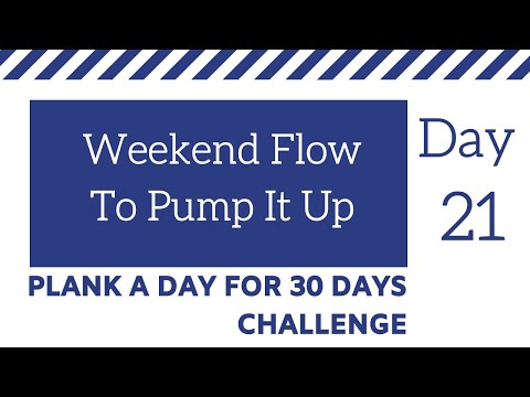 PLANK a Day For 30 Days Challenge (DAY 21) Weekend Flow To Pump It Up Your Endurance & Strength  💪💪💪