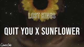 Lost Kings - Quit You X Sunflower