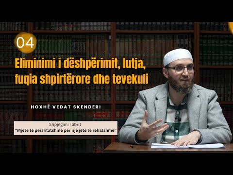 04. Eliminimi i dëshpërimit, lutja, fuqia shpirtërore dhe tevekuli - Hoxhë Vedat Skenderi
