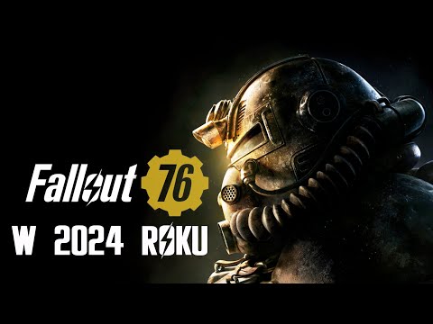 Fallout 76 w 2024 roku ☢️