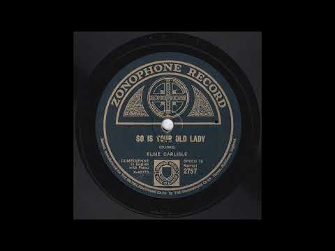 Elsie Carlisle  - So Is Your Old Lady
