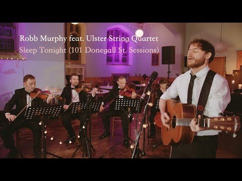 Robb Murphy feat. Ulster String Quartet - Sleep Tonight (101 Donegall St  Sessions)