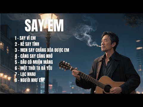 SAY EM | Album là hành trình tình yêu đầy men say, gói trọn trong 8 ca khúc  |TOP HIT SONGS AI
