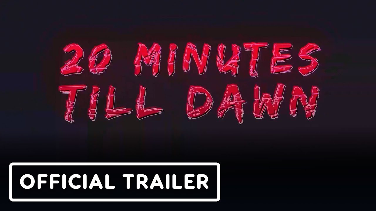 20 Minutes Till Dawn Trailer