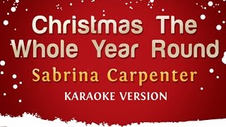 Sabrina Carpenter - Christmas The Whole Year Round (Karaoke Version)
