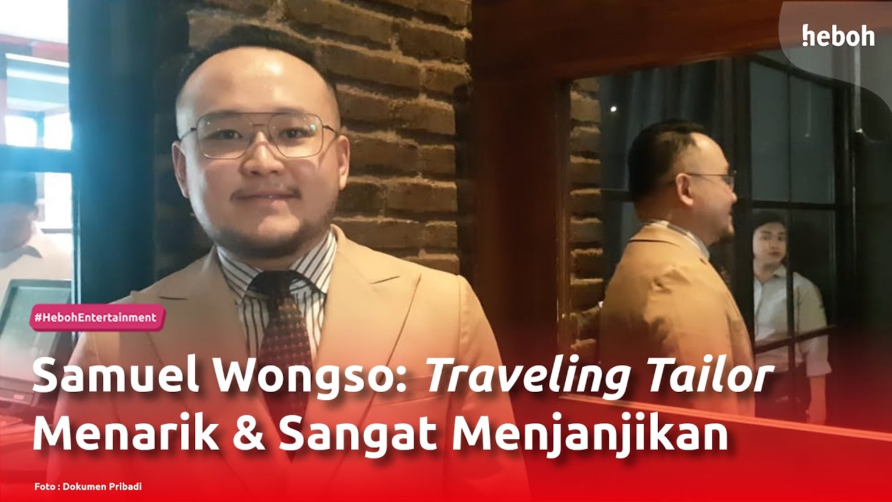 Samuel Wongso: Traveling Tailor Menarik & Sangat Menjanjikan