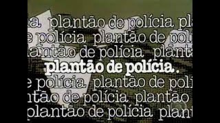 VINHETA DE ABERTURA | PLANTÃO DE POLÍCIA | REDE GLOBO | 1979