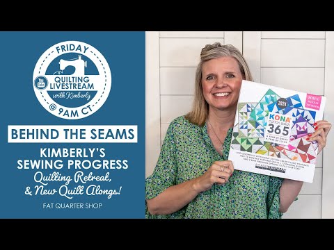 LIVE: Kimberly's Sewing Progress, Quilting Retreat & New Quilt Alongs!⁠ - Behind the Seams