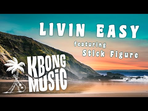 KBong & Stick Figure - Livin' Easy
