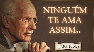 Por Que Ninguém Te Ama de Verdade  - Carl Jung