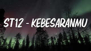 Download lagu ST12 - KebesaranMU ( Lirik video ) mp3 Download lagu ST12 - KebesaranMU ( Lirik video ) mp3