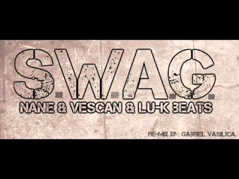 Nane & Vescan & Lu-K Beats - S.W.A.G. (Remixat by Gabriel B.)