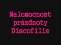 Discofilie - Malomocnost prázdnoty