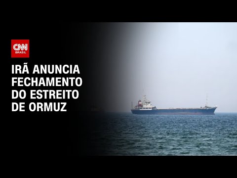 Guerra no Oriente Médio: Irã anuncia fechamento do Estreito de Ormuz | AGORA CNN