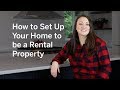 How To Set Up Your Home To Be A Rental Property