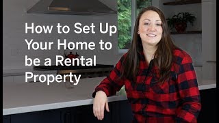 How to Set Up Your Home to be a Rental Property
