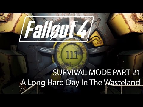 Fallout 4 Survival Mode - Part 21 - A Long Hard Day In The Wasteland