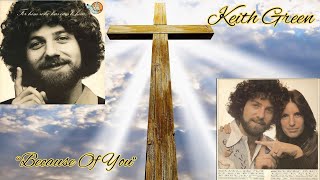 Keith Green -- Because Of You (1977)