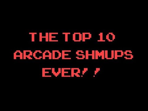 The Top 10 Arcade Shmups Ever!!