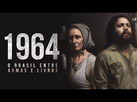 1964 - O Brasil entre armas e livros (FILME COMPLETO)