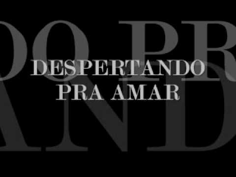 Despertando Pra Amar video