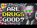 Are Drugs GOOD For You? (Kirby + Aldous Huxley ...