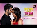 Kuch Is Tarah Music Video Hum Tum Aur Them Kingshuk Chakravarty ALTBalaji