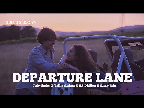 Departure Lane (Slowed + Reverb) - Mashup | Talwiinder x Talha Anjum x AP Dhillon x Anuv Jain | Lofi