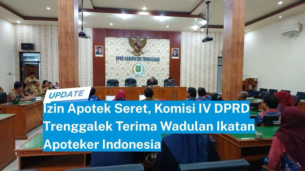 Izin Apotek Seret, Komisi IV DPRD Trenggalek Terima Wadulan Ikatan Apoteker Indonesia