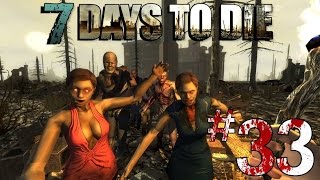 7 Days To Die [Ep 33] - Why Is Every Door Locked!