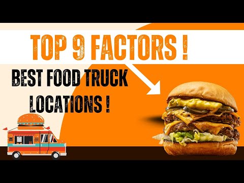 What is the Best Location for Food Truck Businesses [ TOP 9 FACTORS TO KNOW ]