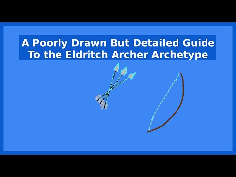 A Poorly Drawn But Detailed Guide to the Eldritch Archer Archetype