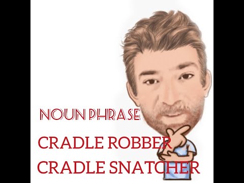 English Tutor Nick P Noun Phrase (225) Cradle Snatcher / Robber