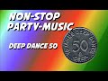 Non Stop Party Music DEEP DANCE 50