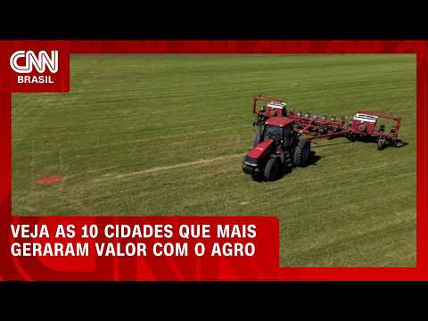 Onde está o agro? Veja as 10 cidades que lideram a produção no Brasil | CNN AGRO NEWS