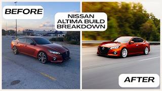 Nissan Altima Build Breakdown | 6 Years, $6,000+ Later