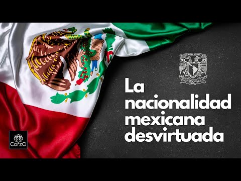 UNAM | La nacionalidad mexicana desvirtuada