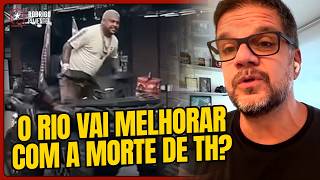 The Death of TH: End of an Era or Just the Beginning of Violence in Rio? @Rodrigo-Pimentel