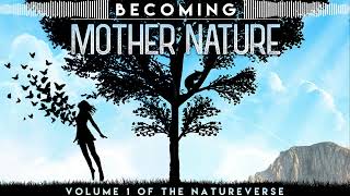 Becoming Mother Nature Ep. 1