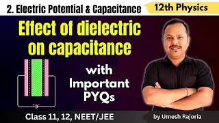 13. Effect of dielectric on capacitance | Electric Potential & Capacitance | 12th Physics #cbse