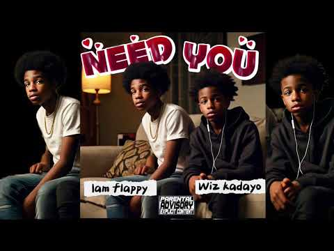 Need You -WIZ KADAYO_&_IAM FLAPPY (official audio)