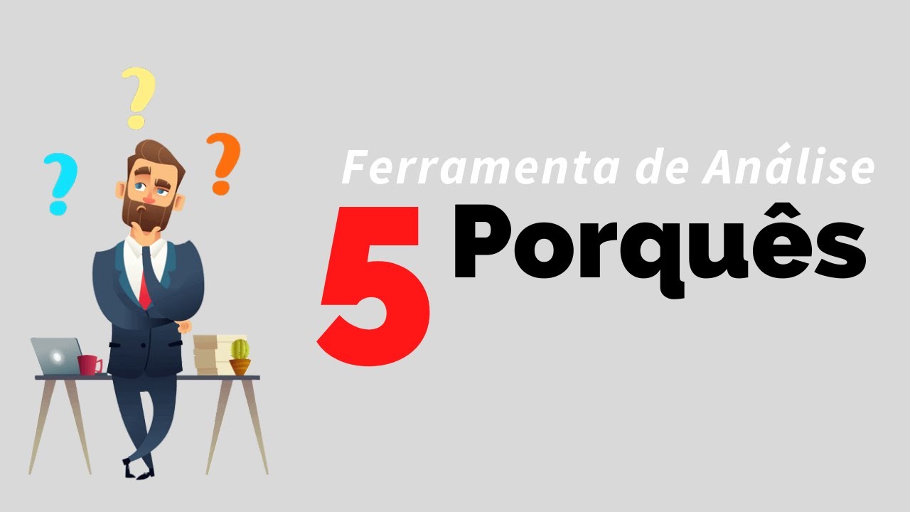 5 Porquês?  Conheça essa ferramenta de análise