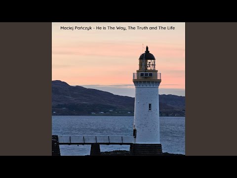 He is The Way, The Truth and The Life (Sentimental mix)