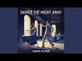 DANCE THE NIGHT AWAY