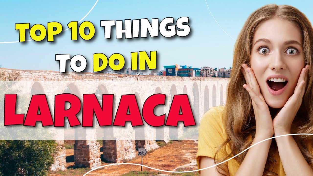 TOP 10 Things To Do In Larnaca, Cyprus 2023!