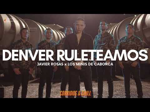 Javier Rosas x Los Minis De Caborca - Denver Ruleteamos | Corridos 2021 🔥
