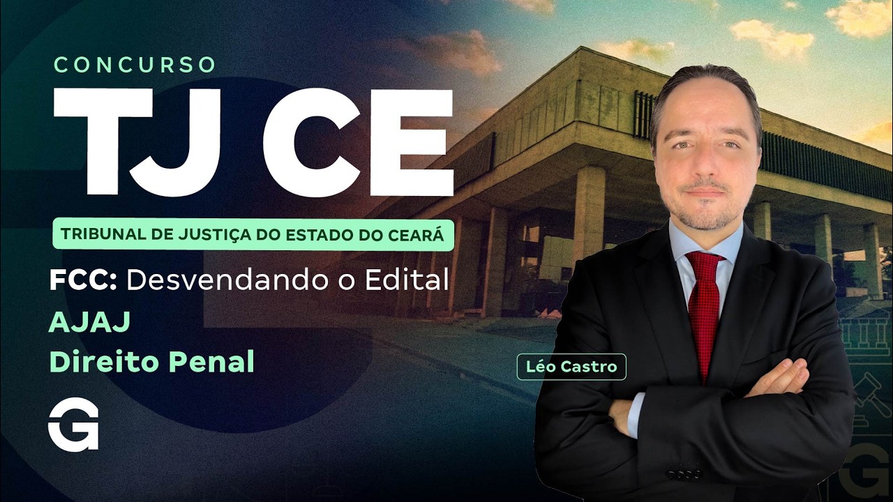 Concurso TJ CE | FCC: Desvendando o Edital: Direito Penal