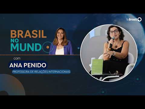 BRASIL NO MUNDO | Ana Penido, professora do Instituto de Relações Internacionais e Defesa da UFRJ
