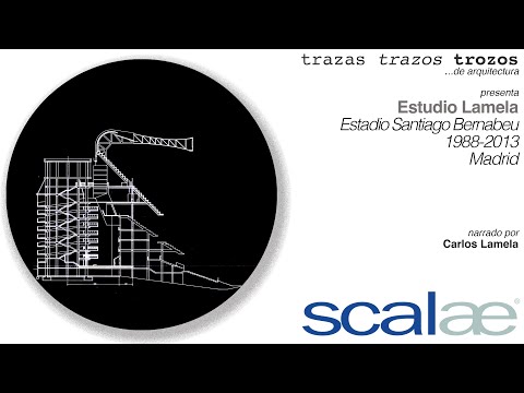 Lamela Studio · S Bernabéu Stadium 1988-2013 · SCALAE Capsule Traces Traces Pieces of Architecture