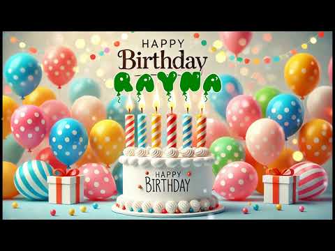 Happy Birthday RAYNA   Happy Birthday Song   Birthday Wishes   Birthday Party